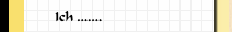 Ich .......