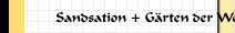 Sandsation + Gärten der Welt